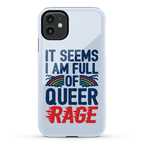 It Seems I Am Full of Queer Rage Phone Case